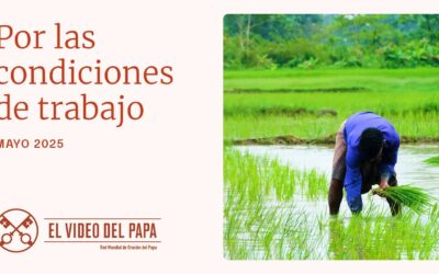 La intención de oración pontificia: El trabajo dignifica la familia y humaniza la sociedad