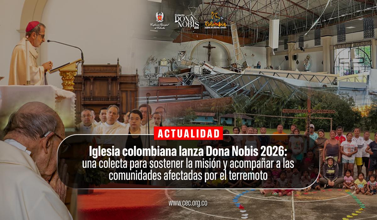 Dona Nobis 2026: la colecta de la Iglesia Católica en Colombia que este año también llegará a las diócesis afectadas por el terremoto