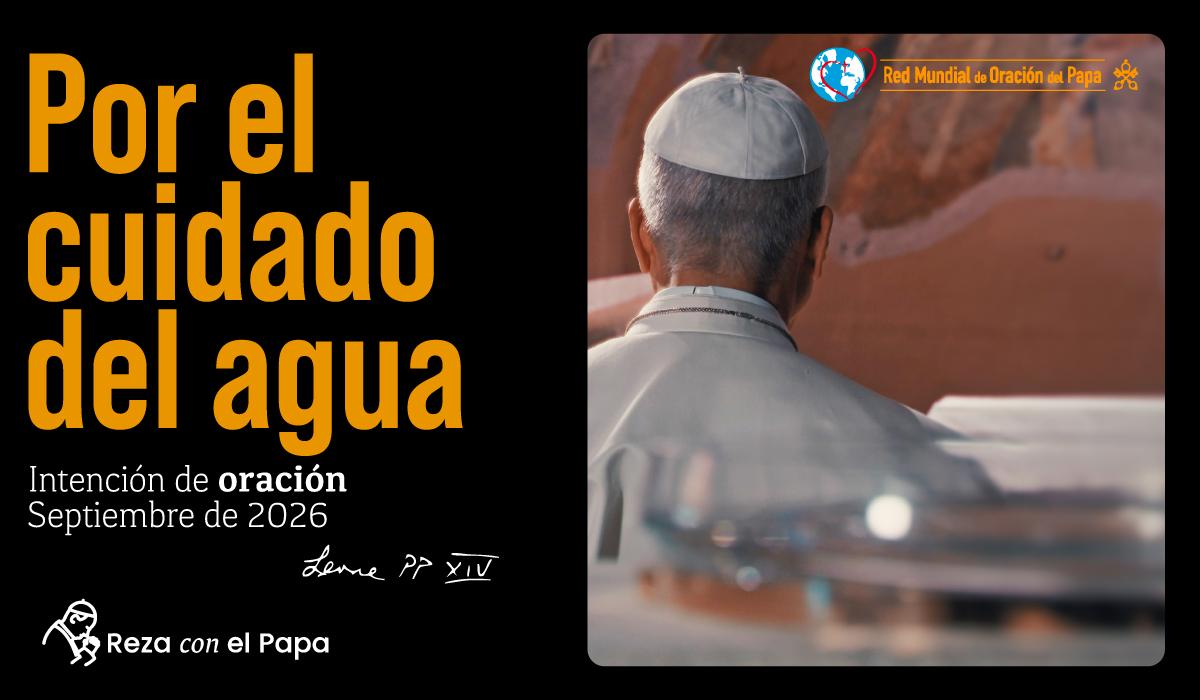 Papa León XIV invita a rezar en septiembre por el cuidado del agua: “un regalo universal, un derecho sin fronteras”